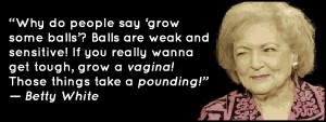 Betty White is the best.