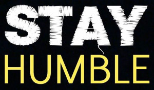 Stay humble quote via www.Facebook.com/BecomeBetter