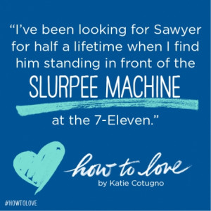 Quote from HOW TO LOVE by Katie Cotugno via @EpicReads