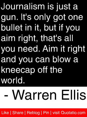 ... can blow a kneecap off the world. - Warren Ellis #quotes #quotations