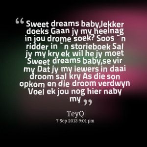Quotes Picture: sweet dreams baby,lekker doeks gaan jy my heelnag in ...