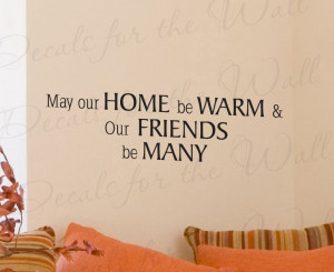 May Our Home be Warm and Friends Many Love Wall Decal Quote