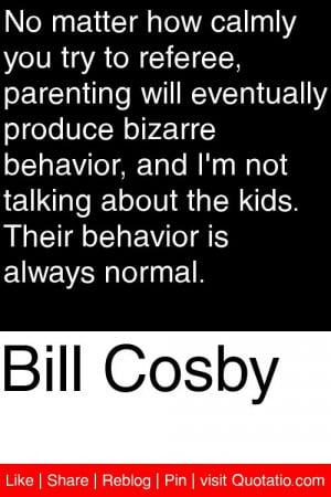 ... about the kids their behavior is always normal # quotations # quotes