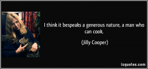 ... it bespeaks a generous nature, a man who can cook. - Jilly Cooper