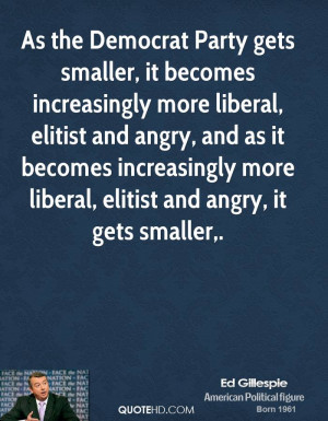 the Democrat Party gets smaller, it becomes increasingly more liberal ...