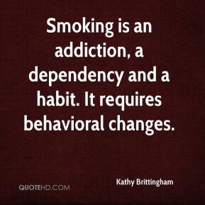 Kathy Brittingham - Smoking is an addiction, a dependency and a habit ...