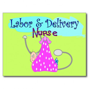 Labor And Delivery http://www.zazzle.com/labor_and_delivery_nurse ...