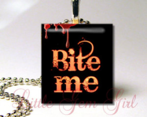 ... Vampire Scrabble Pendant Jewelry - Bite Me - Vampire Quote and Sayings