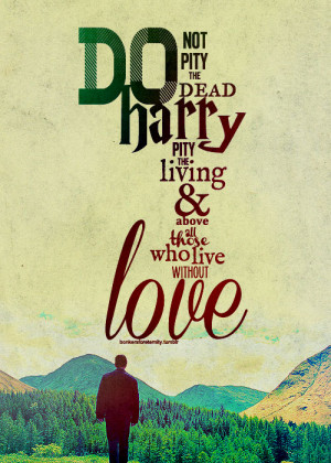... love.” ― J.K. Rowling, Harry Potter and the Deathly Hallows