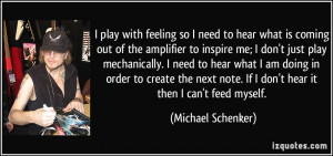 what is coming out of the amplifier to inspire me; I don't just play ...