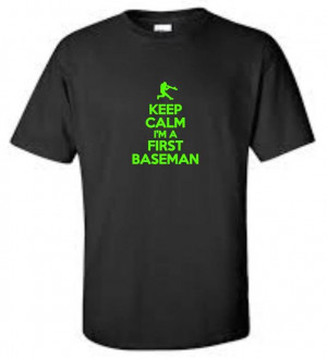 Keep-Calm-Im-A-First-Baseman-Big-And-Tall-T-Shirt-Funny-Baseball-Mens ...