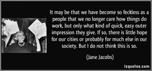 may be that we have become so feckless as a people that we no longer ...