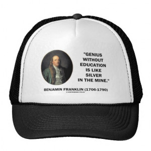 Benjamin Franklin Genius Without Education Quote Trucker Hat