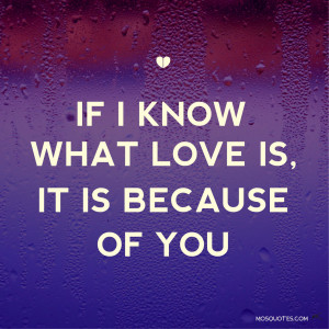 Love-Quotes-for-Him-if-i-know-what-love-is-it-is-because-of-you.jpg