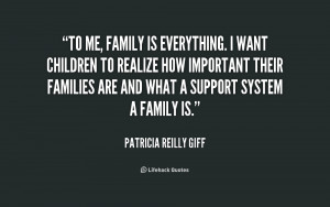 quote-Patricia-Reilly-Giff-to-me-family-is-everything-i-want-179360 ...