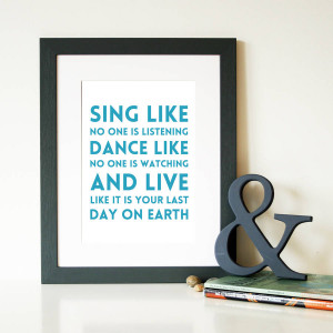 original_sing-dance-live-inspirational-quote-print.jpg