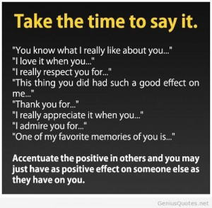 Be quick to say positive things faster than letting a negative thought ...