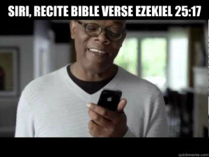 bible verse Ezekiel 25:17 - Siri, recite bible verse Ezekiel 25:17 ...