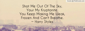 Shot Me Out Of The Sky,Your My Kryptonite.You Keep Making Me Weak ...