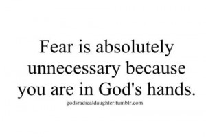 Fear is Unnecessary in God's Hands