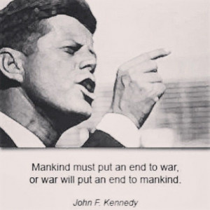 John F. Kennedy on mankind and wars.