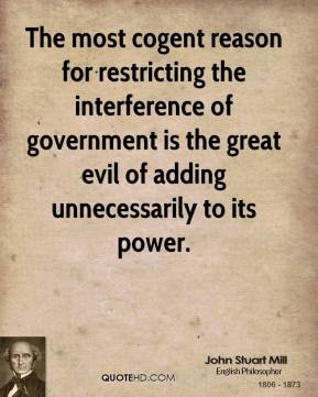 The most cogent reason for restricting the interference of government ...