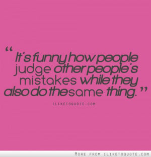People Who Judge Others Quotes http://quotespictures.com/quotes ...