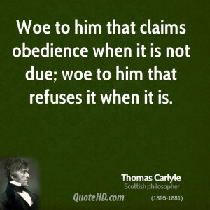 Woe to him that claims obedience when it is not due; woe to him that ...