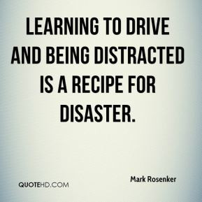 ... - Learning to drive and being distracted is a recipe for disaster