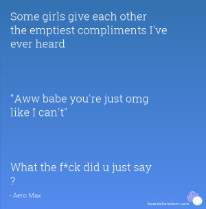 Compliments For Girls Quotes Some girls give each other