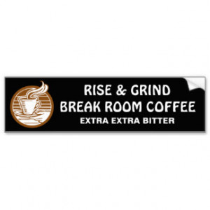 Extra Bitter Coffee for Disgruntled Employees Bumper Sticker