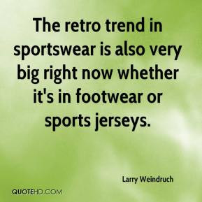 The retro trend in sportswear is also very big right now whether it's ...