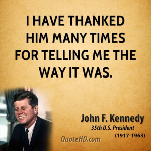 john-f-kennedy-quote-i-have-thanked-him-many-times-for-telling-me-the ...