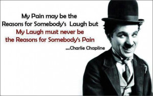 My pain may be the Reasons for somebody's laugh but my laugh must ...