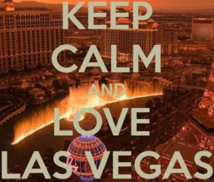... Vegas Living, Live Las Vegas, Kbis2014, Keep Calm, Las Vegas Quotes