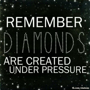 Diamonds are Created Under Pressure