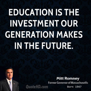 Education is the investment our generation makes in the future.