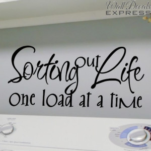 Laundry Room Wall Decal Sorting Out Life One Load at a Time