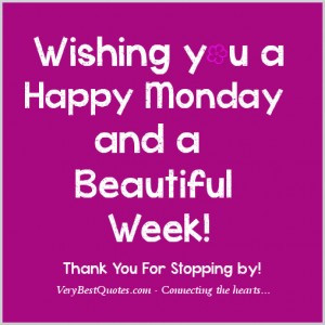 Wishing you a Happy Monday & wonderful week