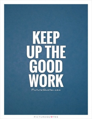 keep up the good work quotes