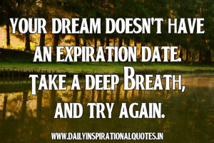 Your dream doesn’t have an expiration date. Take a deep Breath And ...