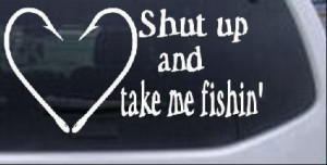 Shut Up and Take me Fishin'
