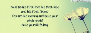 You'll be his first love, his first kiss, and his first friend.You are ...