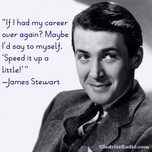 James Stewart quote-If I had my career over again? Maybe I'd say to ...