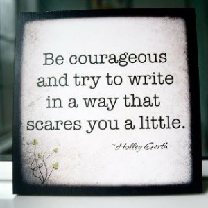 00-9-Quotes-6-Be-Courageous-and-try-to-write.....jpeg