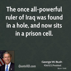george-w-bush-george-w-bush-the-once-all-powerful-ruler-of-iraq-was ...