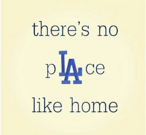 no place like home..Dodger fan 24-7 365