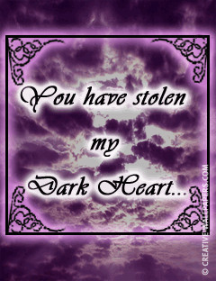 Goth Greeting You have stolen my dark heart
