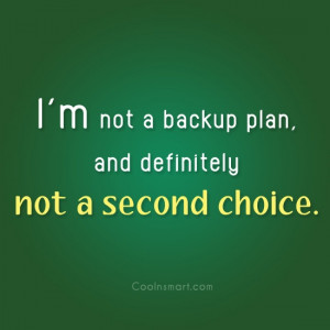 Being Used Quote: I’m not a backup plan, and definitely...