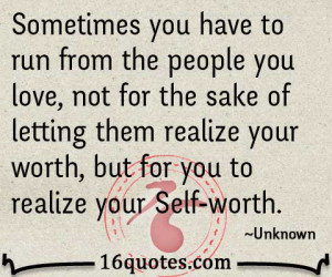 run from the people you love, not for the sake of letting them realize ...